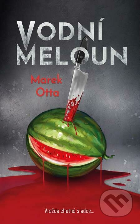 E-kniha: Vodní meloun (Marek Otta). Kalibr, 2023 E-kniha: Vodní meloun (Marek Otta). Kalibr, 2023