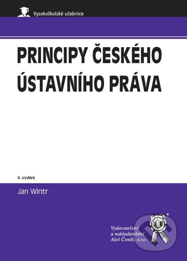 Kniha: Principy českého ústavního práva (Jan Wintr). Aleš Čeněk, 2023 Kniha: Principy českého ústavního práva (Jan Wintr). Aleš Čeněk, 2023