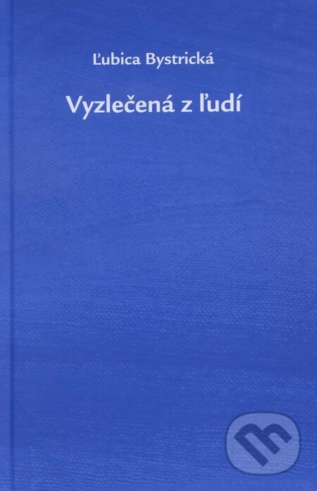 Kniha: Vyzlečená z ľudí (Ľubica Bystrická). DALi - Dalimír Stano, 2014 Kniha: Vyzlečená z ľudí (Ľubica Bystrická). DALi - Dalimír Stano, 2014