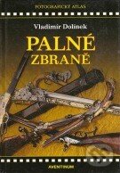 Kniha: Palné zbraně (Vladimír Dolínek). Aventinum, 2008 Kniha: Palné zbraně (Vladimír Dolínek). Aventinum, 2008