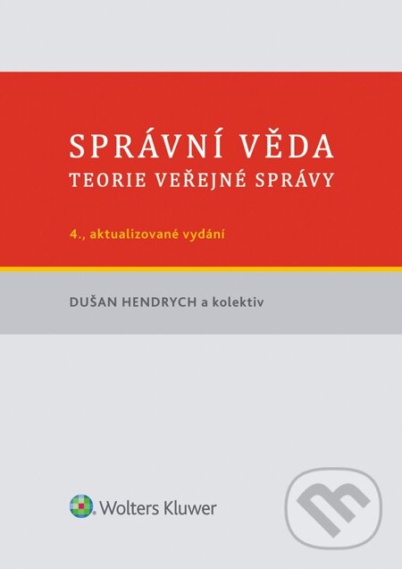E-kniha: Správní věda (Dušan Hendrych a kolektiv). Wolters Kluwer, 2014 E-kniha: Správní věda (Dušan Hendrych a kolektiv). Wolters Kluwer, 2014