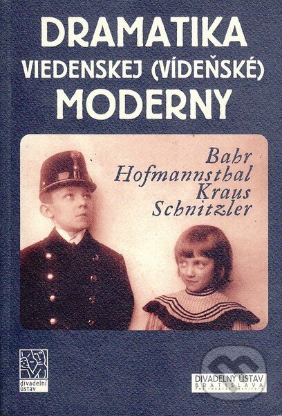 Kniha: Dramatika viedenskej (vídeňské) moderny (Autorský kolektiv). Divad-SK, 2002 Kniha: Dramatika viedenskej (vídeňské) moderny (Autorský kolektiv). Divad-SK, 2002