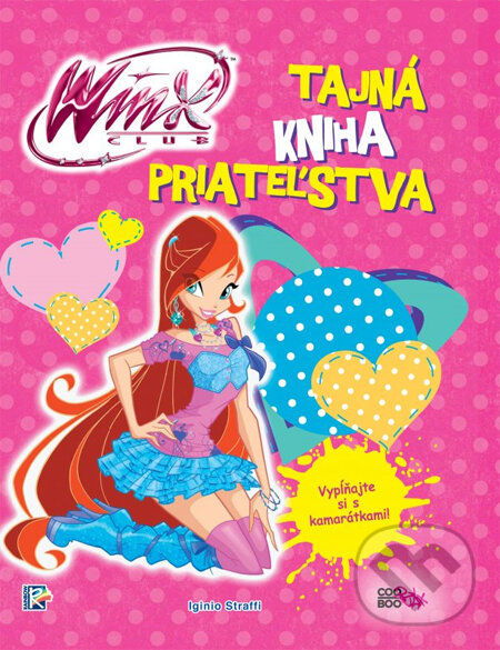 Kniha: Winx: Tajná kniha priateľstva (Iginio Straffi). CooBoo SK, 2014 Kniha: Winx: Tajná kniha priateľstva (Iginio Straffi). CooBoo SK, 2014
