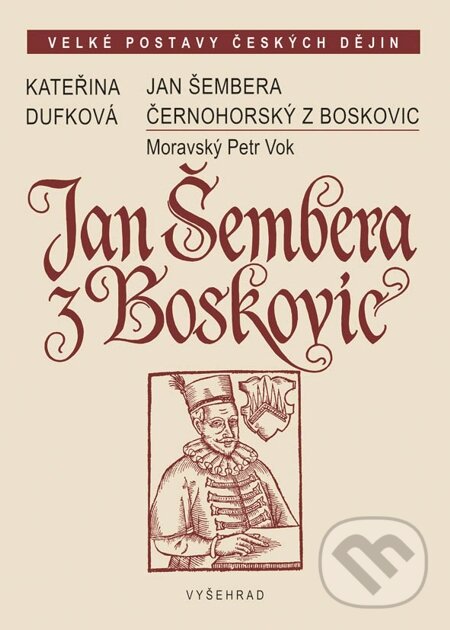 E-kniha: Jan Šembera Černohorský z Boskovic (Kateřina Dufková). Vyšehrad, 2014 E-kniha: Jan Šembera Černohorský z Boskovic (Kateřina Dufková). Vyšehrad, 2014