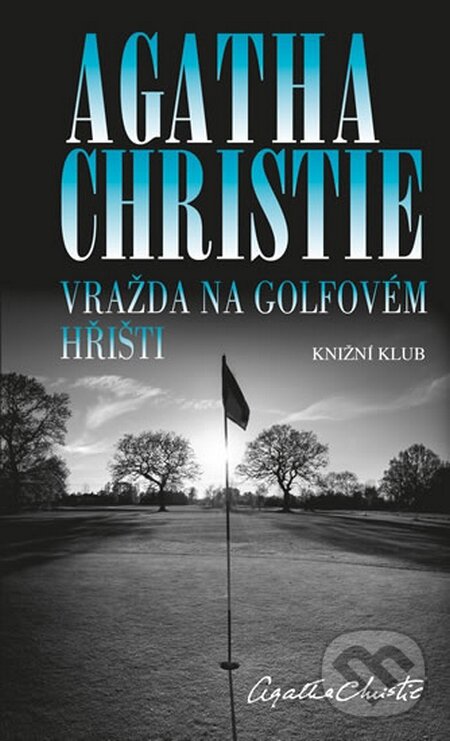 Kniha: Vražda na golfovém hřišti (Agatha Christie). Knižní klub, 2014 Kniha: Vražda na golfovém hřišti (Agatha Christie). Knižní klub, 2014