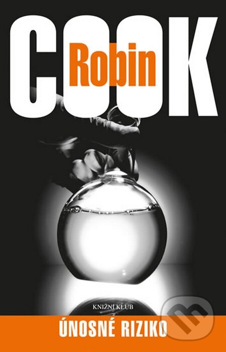 Kniha: Únosné riziko (Robin Cook). Knižní klub, 2014 Kniha: Únosné riziko (Robin Cook). Knižní klub, 2014