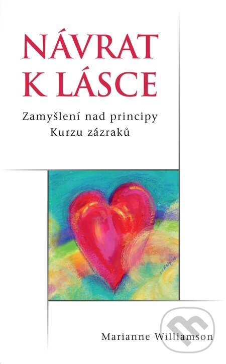 E-kniha: Návrat k lásce (Marianne Williamson). Synergie, 2014 E-kniha: Návrat k lásce (Marianne Williamson). Synergie, 2014