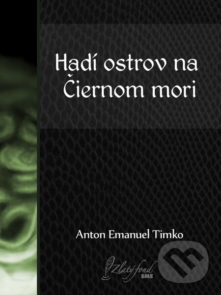 E-kniha: Hadí ostrov na Čiernom mori (Anton Emanuel Timko). Petit Press, 2014 E-kniha: Hadí ostrov na Čiernom mori (Anton Emanuel Timko). Petit Press, 2014