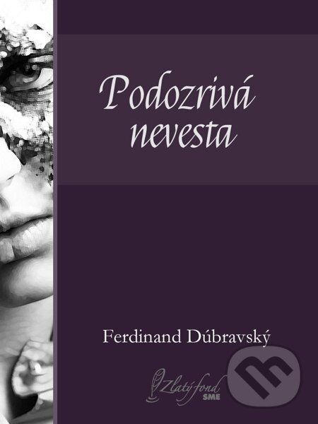 E-kniha: Podozrivá nevesta (Ferdinand Dúbravský). Petit Press, 2014 E-kniha: Podozrivá nevesta (Ferdinand Dúbravský). Petit Press, 2014