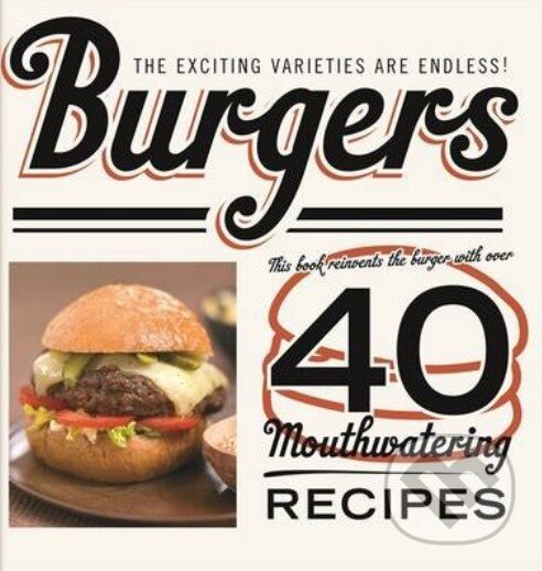 Kniha: Burgers (Octopus Publishing Group). Octopus Publishing Group, 2014 Kniha: Burgers (Octopus Publishing Group). Octopus Publishing Group, 2014