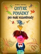 Kniha: Chytré pohádky pro malé rozumbrady (Adolf Born a Jiří Žáček). Slovart CZ, 2014 Kniha: Chytré pohádky pro malé rozumbrady (Adolf Born a Jiří Žáček). Slovart CZ, 2014