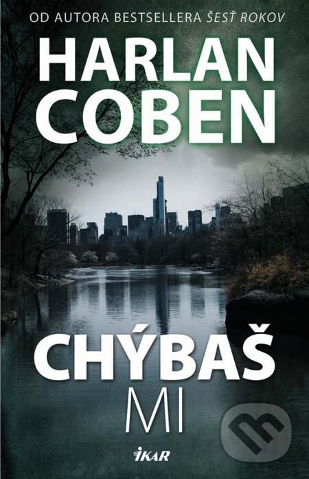 Kniha: Chýbaš mi (Harlan Coben). Ikar, 2015 Kniha: Chýbaš mi (Harlan Coben). Ikar, 2015
