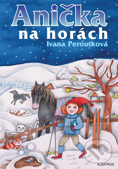 Kniha: Anička na horách (Ivana Peroutková). Albatros CZ, 2011 Kniha: Anička na horách (Ivana Peroutková). Albatros CZ, 2011