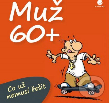 Kniha: Muž 60+ (Michael Kernbach a Miguel Fernandez). Grada, 2014 Kniha: Muž 60+ (Michael Kernbach a Miguel Fernandez). Grada, 2014