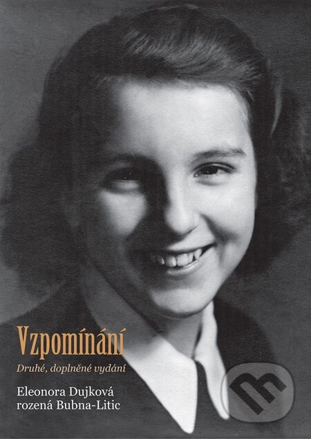 E-kniha: Vzpomínání (Eleonora Dujková rozená Bubna-Litic). Čas, 2014 E-kniha: Vzpomínání (Eleonora Dujková rozená Bubna-Litic). Čas, 2014