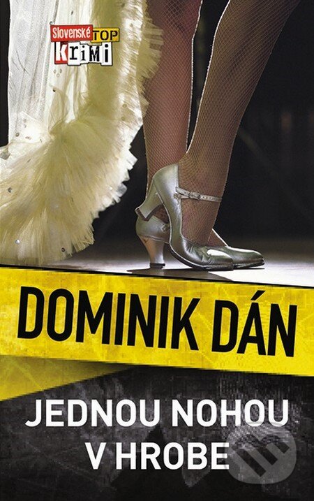 Kniha: Jednou nohou v hrobe (Dominik Dán). Slovart, 2014 Kniha: Jednou nohou v hrobe (Dominik Dán). Slovart, 2014