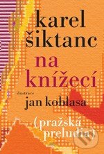 Kniha: Na Knížecí (Karel Šiktanc). Karolinum, 2014 Kniha: Na Knížecí (Karel Šiktanc). Karolinum, 2014