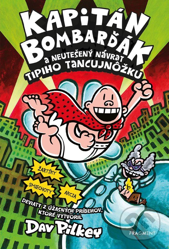 Kniha: Kapitán Bombarďák a neutešený návrat Tipiho Tancujnôžku (Dav Pilkey). Fragment, 2023 Kniha: Kapitán Bombarďák a neutešený návrat Tipiho Tancujnôžku (Dav Pilkey). Fragment, 2023