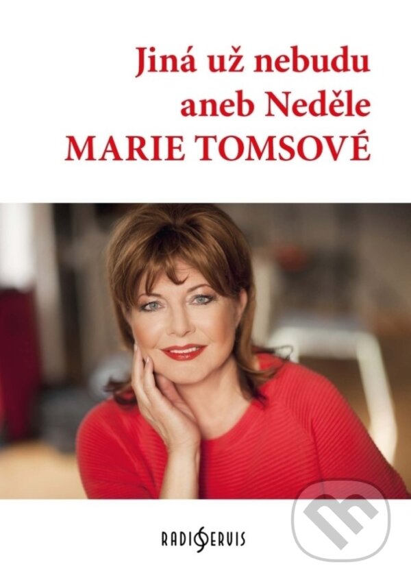 Kniha: Jiná už nebudu aneb Neděle Marie Tomsové (Radioservis). Radioservis, 2023 Kniha: Jiná už nebudu aneb Neděle Marie Tomsové (Radioservis). Radioservis, 2023