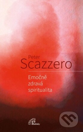 Emočně zdravá spiritualita - Peter Scazzero, Paulínky, 2022