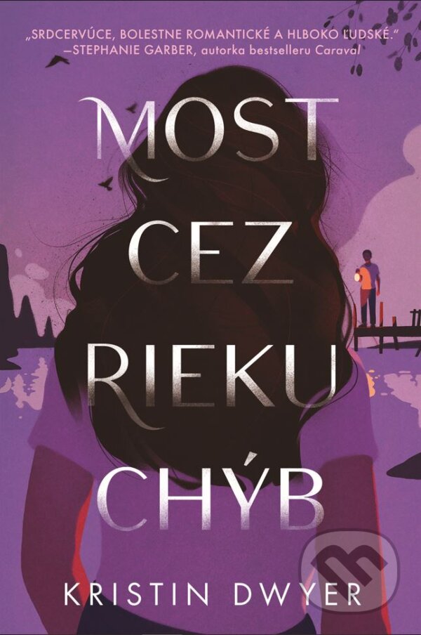 Kniha: Most cez rieku chýb (Kristin Dwyer). Slovart, 2023 Kniha: Most cez rieku chýb (Kristin Dwyer). Slovart, 2023