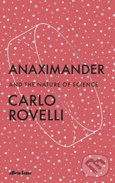 Kniha: Anaximander (Carlo Rovelli). Allen Lane, 2023 Kniha: Anaximander (Carlo Rovelli). Allen Lane, 2023