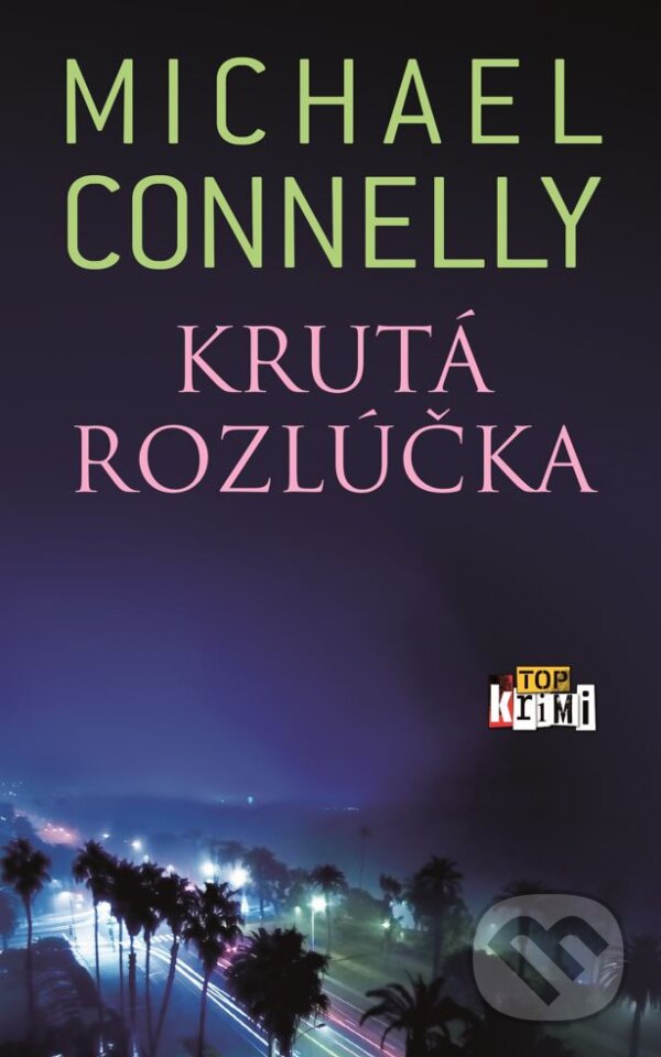 Kniha: Krutá rozlúčka (Michael Connelly). Slovart, 2023 Kniha: Krutá rozlúčka (Michael Connelly). Slovart, 2023