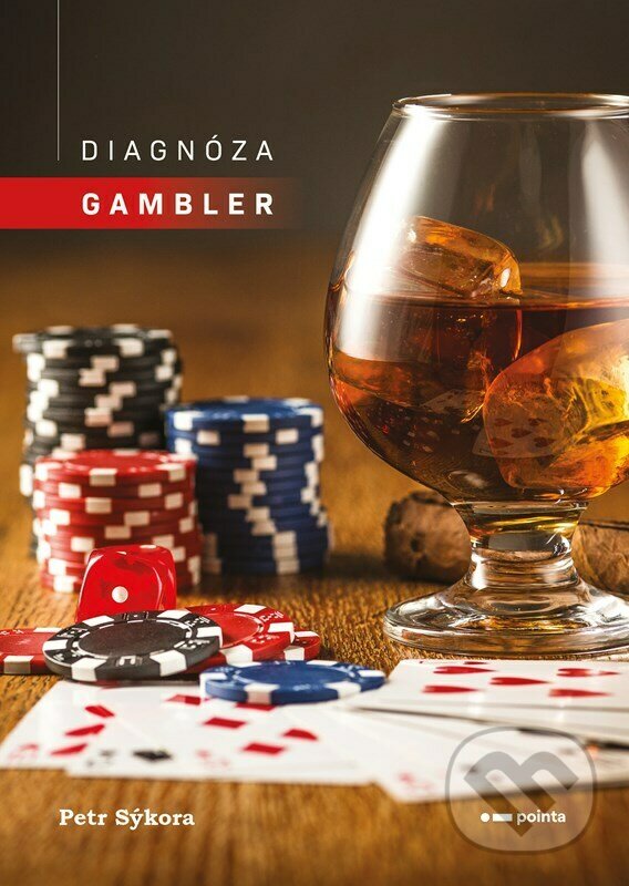 Kniha: Diagnóza gambler (Petr Sýkora). Pointa, 2023 Kniha: Diagnóza gambler (Petr Sýkora). Pointa, 2023