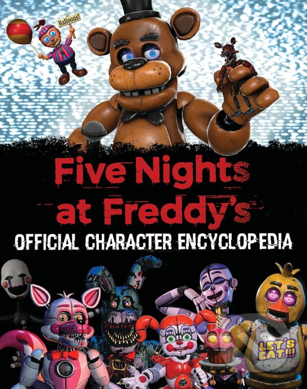 Kniha: Five Nights at Freddy's: Official Character Encyclopedia (Scott Cawthon). Scholastic, 2023 Kniha: Five Nights at Freddy's: Official Character Encyclopedia (Scott Cawthon). Scholastic, 2023