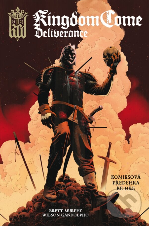 Kniha: Kingdom Come Deliverance (Brett Murphy). Crew, 2023 Kniha: Kingdom Come Deliverance (Brett Murphy). Crew, 2023