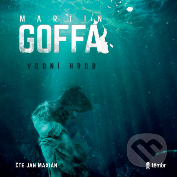 Audiokniha: Vodní hrob (Martin Goffa). Témbr, 2023 Audiokniha: Vodní hrob (Martin Goffa). Témbr, 2023