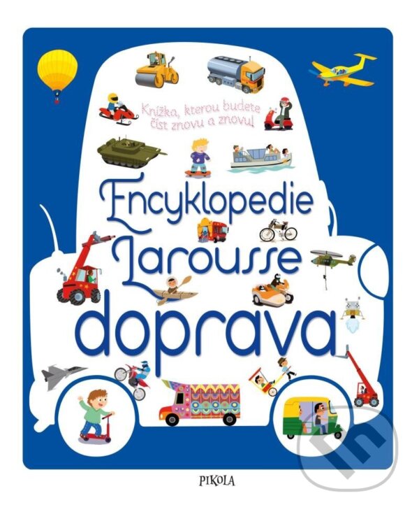 Kniha: Encyklopedie Larousse - doprava (Pikola). Pikola, 2023 Kniha: Encyklopedie Larousse - doprava (Pikola). Pikola, 2023