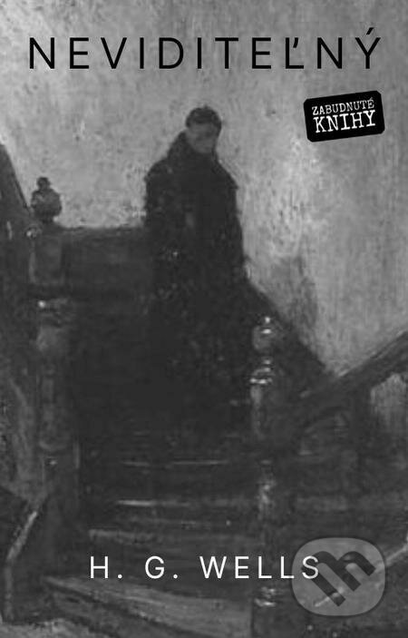 E-kniha: Neviditeľný (Herbert George Wells). Zabudnuté knihy E-kniha: Neviditeľný (Herbert George Wells). Zabudnuté knihy