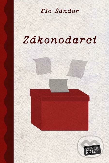 E-kniha: Zákonodarci (Elo Šándor). Zabudnuté knihy E-kniha: Zákonodarci (Elo Šándor). Zabudnuté knihy