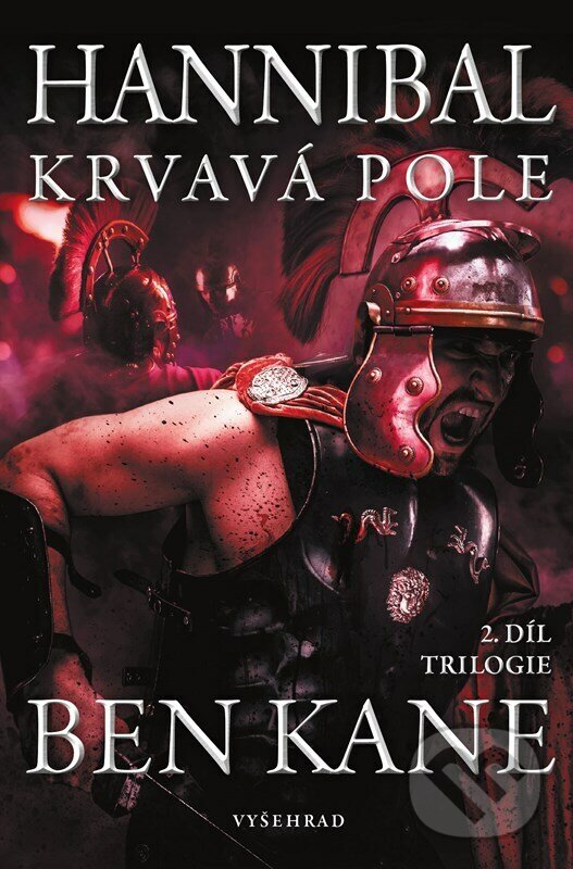 E-kniha: Hannibal: Krvavá pole (Ben Kane). Vyšehrad, 2023 E-kniha: Hannibal: Krvavá pole (Ben Kane). Vyšehrad, 2023