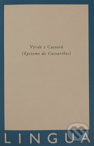 Kniha: Výtah z Caesarů - Epitome de Caesaribus (Jednota klasických filologů). Jednota klasických filologů, 2023 Kniha: Výtah z Caesarů - Epitome de Caesaribus (Jednota klasických filologů). Jednota klasických filologů, 2023