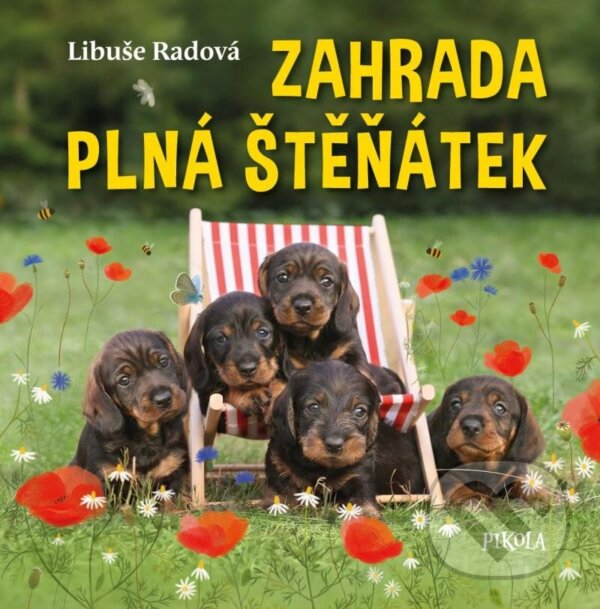 Kniha: Zahrada plná štěňátek (Libuše Radová). Pikola, 2023 Kniha: Zahrada plná štěňátek (Libuše Radová). Pikola, 2023