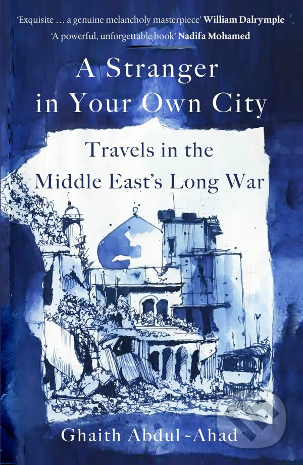 Kniha: A Stranger in Your Own City (Ghaith Abdul-Ahad). Cornerstone, 2023 Kniha: A Stranger in Your Own City (Ghaith Abdul-Ahad). Cornerstone, 2023