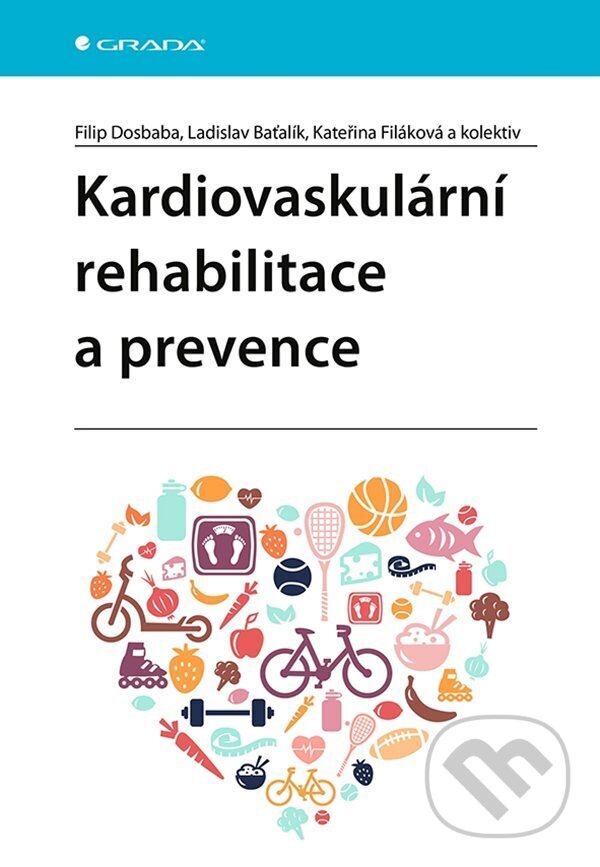 E-kniha: Kardiovaskulární rehabilitace a prevence (Filip Dosbaba, Kateřina Filáková, Ladislav Baťalík a kolektív). Grada, 2023 E-kniha: Kardiovaskulární rehabilitace a prevence (Filip Dosbaba, Kateřina Filáková, Ladislav Baťalík a kolektív). Grada, 2023