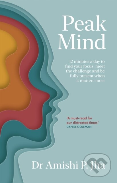 Kniha: Peak Mind (Amishi Jha). Piatkus, 2023 Kniha: Peak Mind (Amishi Jha). Piatkus, 2023