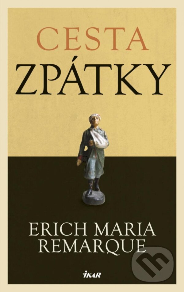 Kniha: Cesta zpátky (Erich Maria Remarque). Ikar CZ, 2023 Kniha: Cesta zpátky (Erich Maria Remarque). Ikar CZ, 2023