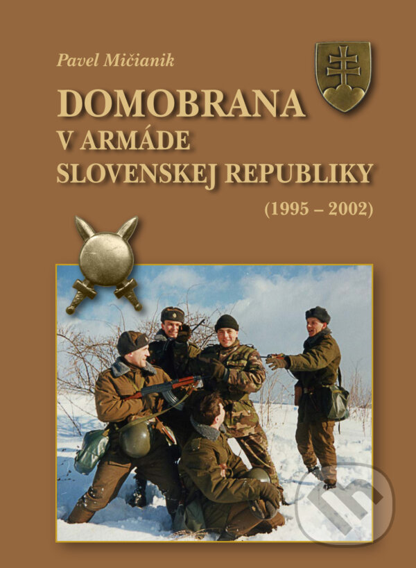 Kniha: Domobrana v armáde Slovenskej republiky 1995 - 2002 (Pavel Mičianik). Dali-BB, 2023 Kniha: Domobrana v armáde Slovenskej republiky 1995 - 2002 (Pavel Mičianik). Dali-BB, 2023