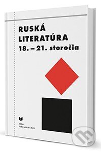 Kniha: Ruská literatúra 18.- 21.storočia (VEDA). VEDA, 2014 Kniha: Ruská literatúra 18.- 21.storočia (VEDA). VEDA, 2014