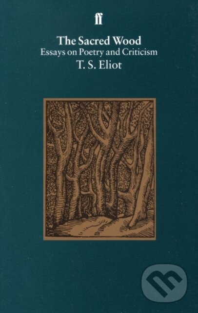 Kniha: The Sacred Wood (T. S. Eliot). Faber and Faber, 1997 Kniha: The Sacred Wood (T. S. Eliot). Faber and Faber, 1997