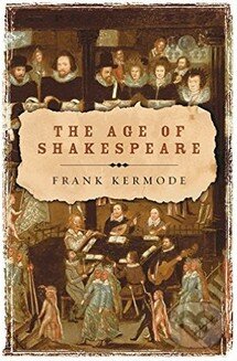 Kniha: The Age of Shakespeare (Frank Kermode). V & A, 2005 Kniha: The Age of Shakespeare (Frank Kermode). V & A, 2005