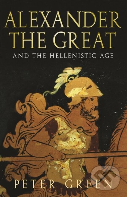 Kniha: Alexander The Great And The Hellenistic Age (Prof Peter Green). Weidenfeld and Nicolson, 2008 Kniha: Alexander The Great And The Hellenistic Age (Prof Peter Green). Weidenfeld and Nicolson, 2008