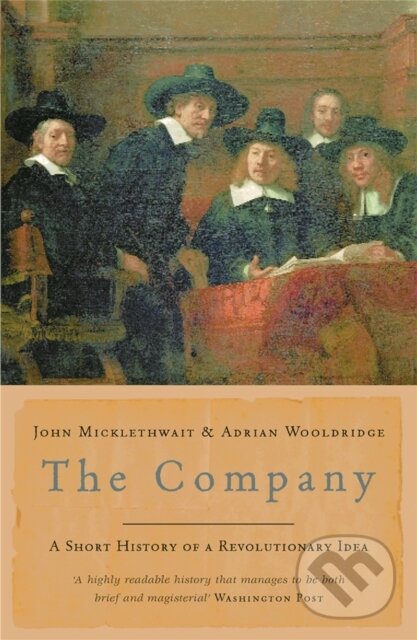 Kniha: The Company (Adrian Wooldridge a John Micklethwait). Weidenfeld and Nicolson, 2005 Kniha: The Company (Adrian Wooldridge a John Micklethwait). Weidenfeld and Nicolson, 2005