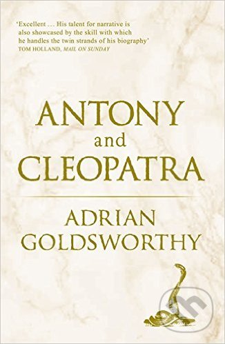 Antony and Cleopatra - Adrian Goldsworthy, Phoenix Press, 2011