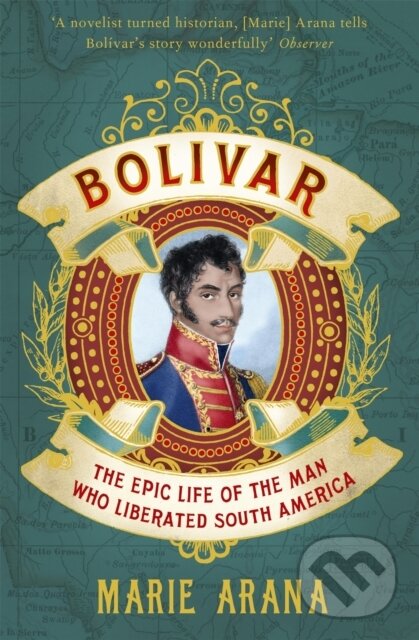 Kniha: Bolivar (Marie Arana). Weidenfeld and Nicolson, 2014 Kniha: Bolivar (Marie Arana). Weidenfeld and Nicolson, 2014