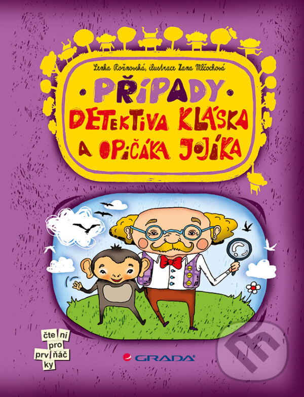 E-kniha: Případy detektiva Kláska a opičáka Jojíka (Hana Mlčochová a Lenka Rožnovská). Grada, 2014 E-kniha: Případy detektiva Kláska a opičáka Jojíka (Hana Mlčochová a Lenka Rožnovská). Grada, 2014